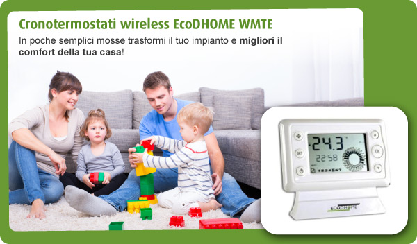 Cronotermostati wireless EcoDHOME WMTE. In poche semplici mosse trasformi il tuo impianto e migliori il comfort della tua casa!
